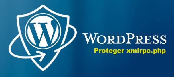 Cómo proteger Wordpress de ataques al archivo XMLRPC